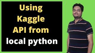 Using Kaggle API from local python | How to use Kaggle API from python | Using Kaggle API
