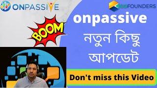 Onpassive Gofounder | Onpassive New Update Bangla ||