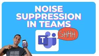 How to use Noise Suppression in Microsoft Teams