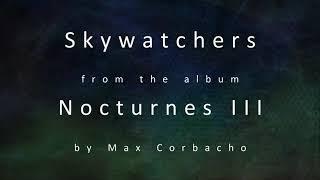 "Skywatchers" from the album Nocturnes III by Max Corbacho