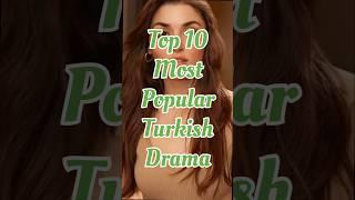 Top 10 most popular Turkish drama// Turkish Series // Turkish Love // Best 10 #top #trending #top10s