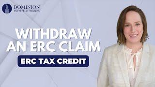 Withdraw an Employee Retention Credit ERC Claim - Internal Revenue Service | June 2024