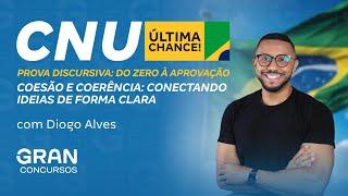 CNU | Prova Discursiva: do Zero à Aprovação: Coesão e coerência: conectando ideias de forma clara