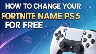 How to Change Your Fortnite Name on PS5 for FREE