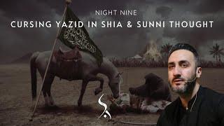 9. Cursing Yazid in Shia & Sunni Thought | Dr. Sayed Ammar Nakshawani | Muharram 2024/1446