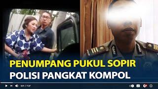 Sosok Polisi Pukul Wajah Sopir Taksi Online, Berpangkat Kompol di Maluku