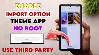 New Trick  Enable Import Option Mi Theme App | How To Use Third Party Theme MIUI