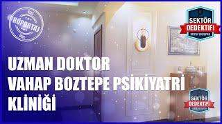 Uzman Doktor Vahap Boztepe Psikiyatri Kliniği: Sağlıklı Zihin, Sağlıklı Yaşam