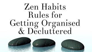 Zen Habits - Rules for Getting Organized & Decluttered