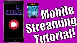 Twitch Mobile Streaming | IRL Tutorial | NEW TWITCH APP 2017