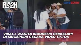 Viral 5 Wanita Indonesia Berkelahi di Singapura Gegara Video TikTok