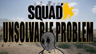 Squad's Unsolvable Problem