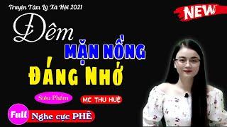 [ Trọn Bộ ] Đêm Tình Nhớ Đời Full ..Truyện tâm sự thầm kín 2021 - mc thu huệ kể truyện audio