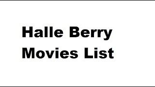 Halle Berry Movies List - Total Movies List