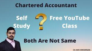 Self Study in CA Real Meaning | Free YouTube Class & Self Study | Both Are Not Same