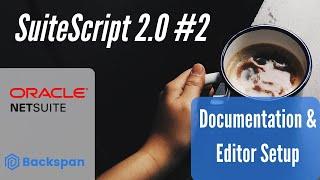 SuiteScript 2.0 Tutorial #2 - Documentation and Editor Setup