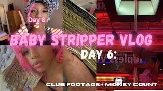 Day 6: Daily Life Of A Baby Stripper VLOG | I MADE MY GOAL $$$ !! + club footage + Money Count 