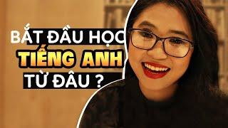 Bắt đầu học Tiếng Anh từ đâu | Talk To Miss Lan