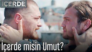 İçerde - İçerde misin Umut?