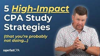 5 High-Impact CPA Exam Study Strategies You're Probably Not Doing