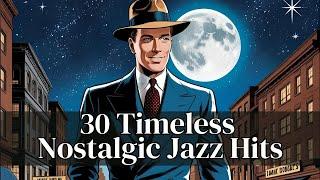 30 Timeless Nostalgic Jazz Hits [Timeless Jazz, Vintage Jazz]