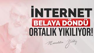 İNTERNET BELAYA DÖNDÜ. ORTALIK YIKILIYOR! | Nureddin Yıldız