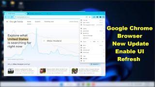 How to Enable New UI Refresh 2023 On Google Chrome (Preview) | Windows