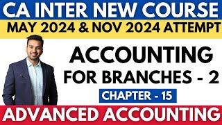 CA INTER Advanced Accounting NEW COURSE May 2024 | Accounting for Branches - 2 | CA Parag Gupta