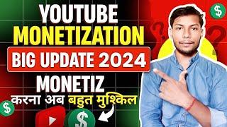 YouTube New Monetization Update 2024  अब चैनल बहुत मुश्किल से होगा Monetiz Monetization Policy