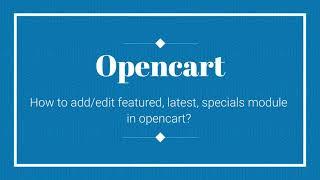 How to add and edit featured, latest, specials modules in opencart|Opencart|Opencart Module