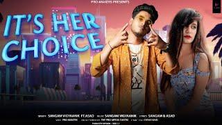 IT'S HER CHOICE (official song ) | SANGAM VIGYAANIK FT. ASAD | PRO MAKERS