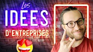 IDÉES D'ENTREPRISES ET DE BUSINESS POUR SE LANCER - COMMENT TROUVER UNE IDÉE D'ENTREPRISE - BUSINESS