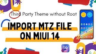 How to Import and Apply MTZ Theme on MIUI 14/HyperOS without Root