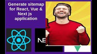 generate sitemap or sitemap.xml file for your react, next, and vue js application