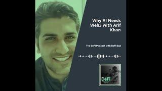 Why AI Needs Web3 with Arif Khan | The DeFi Podcast