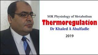 Thermoregulation (Body Temperature Regulation) (3-2019) by Dr Khaled A Abulfadle