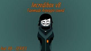 Incredibox v8 FANMADE - Arpeggio sound (feat. @rbseries.official)