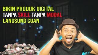 Cara Membuat Produk Digital Tanpa Skill & Modal, Langsung Cuan