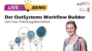 Der OutSystems Workflow Builder in der Praxis - Use Case: Fahrzeugübergabe als Live-Demo [Low Code]