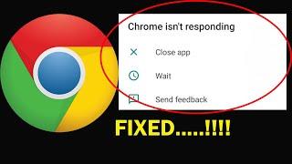 How To Fix Chrome Isn't Responding Error in Android Phone | Google Chrome Not Open Problem
