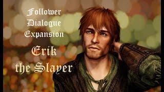 Follower Dialogue Expansion: Erik the Slayer