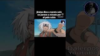 jiraiya dice a naruto solo se parece a minato por el pelo rubio #naruto #jiraiya #minato #anime