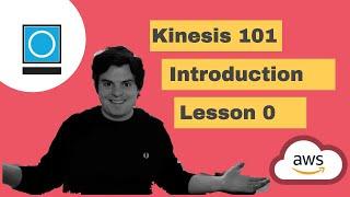 AWS Kinesis 101 | Lesson 0: Introduction