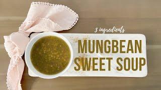 Mungbean Sweet Soup | EASY ONLY 3 ingredients !