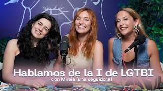 Hablamos de la I de LGTBI con Mireia (una seguidora) | 5x01