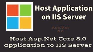 Host Asp.Net 8.0 App on IIS Server | Publish web application on IIS.