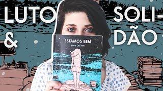 "ESTAMOS BEM" - UM LIVRO SOBRE SOLIDÃO E LUTO | Pausa Para Um Café