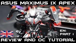 ASUS MAXIMUS IX APEX Review and Overclocking Tutorial for Kaby Lake 7700K / 7600K [Part 1]