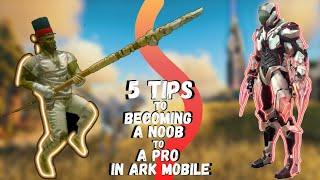 5 Tips To Becoming A NOOB To A PRO In Ark Mobile