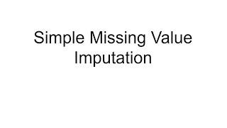 Missing Value Imputation - Part 1 - Simple Imputation